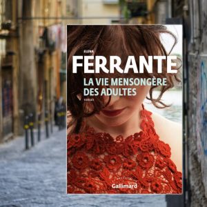 La vie mensongère des adultes, Elena Ferrante