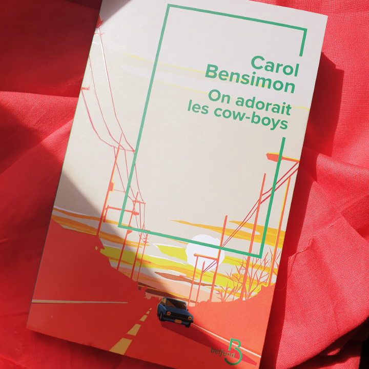On adorait les cow-boys, Carol Bensimon