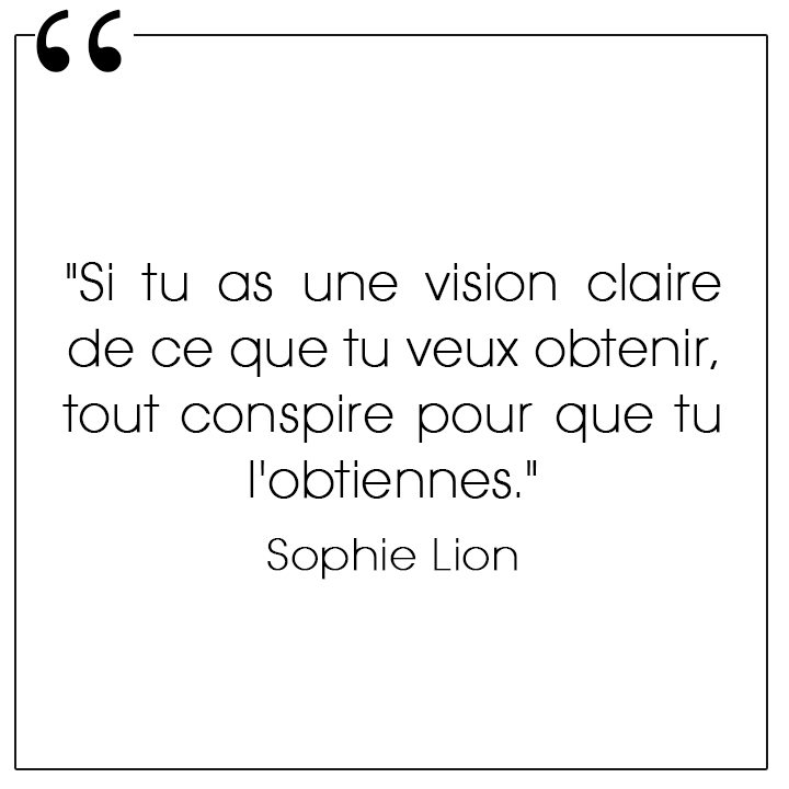 Demande à l'univers et réalise ton big dream, Sophie Lion