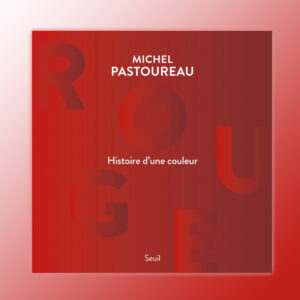 Rouge Histoire d’une couleur, Michel Pastoureau