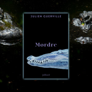 Mordre, Julien Guerville aux Éditions Julliard
