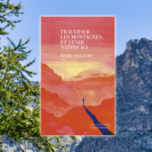 Traverser les montagnes, et venir naître ici, Marie Pavlenko aux Éditions Les escales