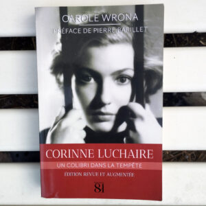Corinne Luchaire, un colibri dans la tempête de Carole Wrona aux Éditions du 81