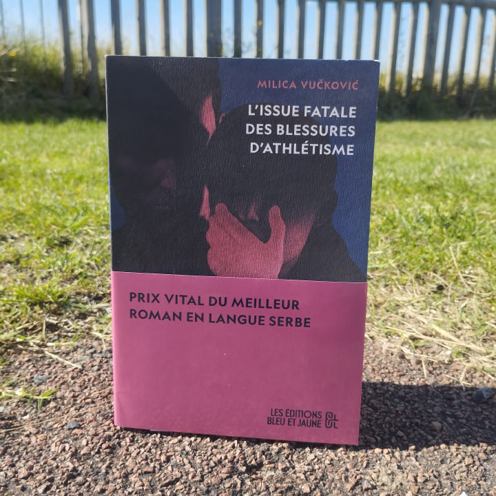 L’issue fatale des blessures d’athlétisme de Milica Vučković aux Éditions Bleu et Jaune, traduit du serbe par Chloé Billon