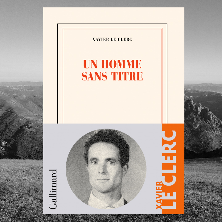 Un homme sans titre, Xavier Le Clerc aux Éditions Gallimard