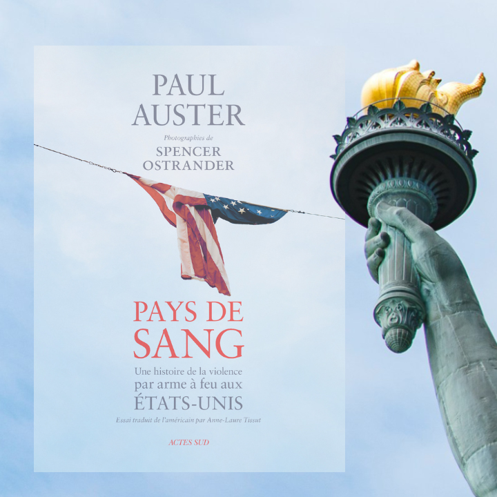 Pays de sang : Une histoire de la violence par arme à feu aux États-Unis, Paul Auster & Spencer Ostrander aux Éditions Actes Sud