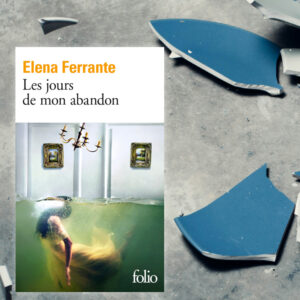 Les Jours de mon abandon, Elena Ferrante aux Éditions Folio