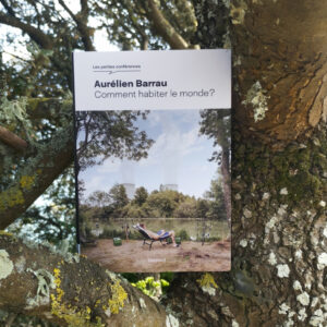 Comment habiter le monde, Aurélien Barrau aux Éditions Bayard – Collection Les petites conférences