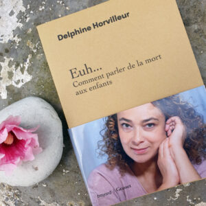 Euh… Comment parler de la mort aux enfants de Delphine Horvilleur aux Éditions Bayard & Grasset