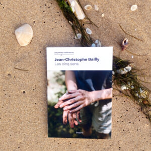 Les cinq sens, Jean-Christophe Bailly aux Éditions Bayard – Collection Les petites conférences