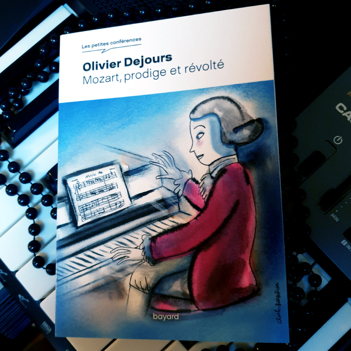 Mozart, prodige et révolté, Olivier Dejours aux Éditions Bayard - Collection Les petites conférences