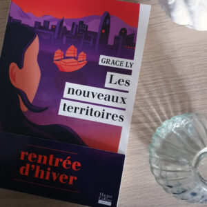 Les nouveaux territoires, Grace Ly aux Éditions Harper Collins Les nouveaux territoires, Grace Ly aux Éditions Harper Collins