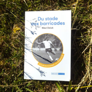 Du stade aux barricades, Nikol Dziub aux Éditions Médiapop