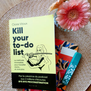 Kill your to-do list, Claire Vitoux aux Éditions Alisio Kill your to-do list, Claire Vitoux aux Éditions Alisio