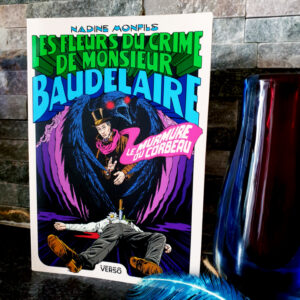 Les Fleurs du crime de Monsieur Baudelaire - Le murmure du corbeau, Nadine Monfils aux Éditions Verso Les Fleurs du crime de Monsieur Baudelaire – Le murmure du corbeau, Nadine Monfils aux Éditions Verso