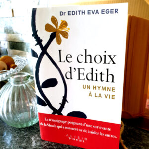 Le choix d'Edith, Dr Edith Eva Eger aux Éditions Alisio Le choix d’Edith, Dr Edith Eva Eger aux Éditions Alisio