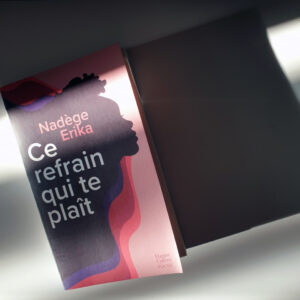 Ce refrain qui te plaît, Nadège Erika aux Éditions Harper Collins Ce refrain qui te plaît, Nadège Erika aux Éditions Harper Collins